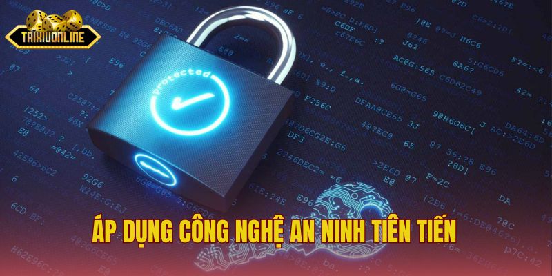 Áp dụng công nghệ an ninh tiên tiến