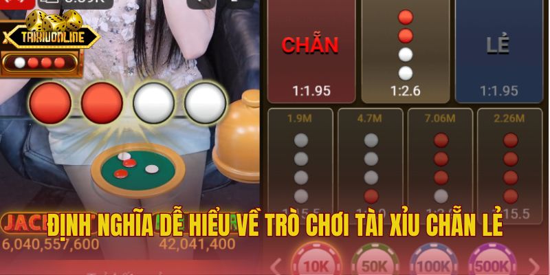 Định nghĩa dễ hiểu về trò chơi tài xỉu chẵn lẻ