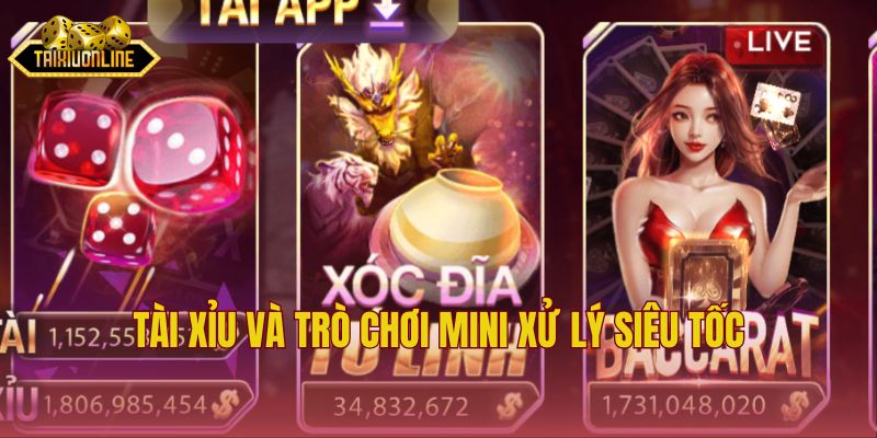 Tài xỉu và trò chơi mini xử lý siêu tốc