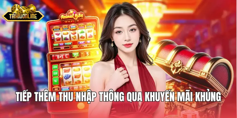 Tiếp thêm thu nhập thông qua chương trình khuyến mãi khủng