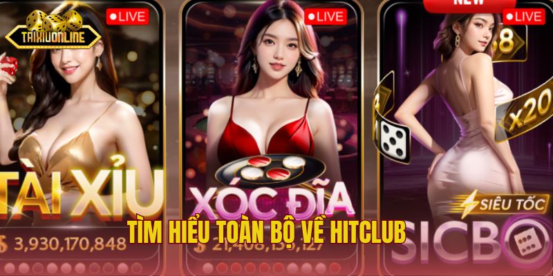 Tìm hiểu toàn bộ về Hitclub
