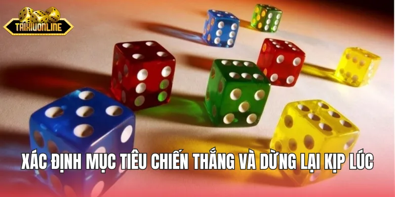 Xác định mục tiêu chiến thắng và dừng lại kịp lúc
